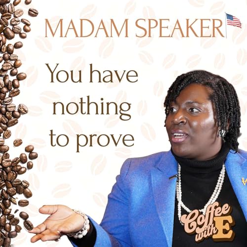 Stop Overperforming: Madam Speaker on Leadership, Peace & Knowing When to Pause | Coffee with E