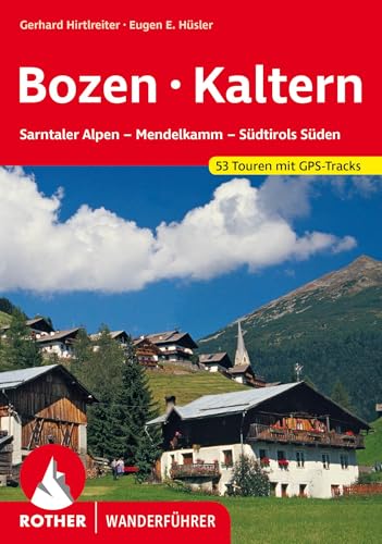 Bozen - Kaltern: Sarntaler Alpen - Mendelkamm - Südtirols Süden. 53 Touren mit GPS-Tracks (Rother Wanderführer)