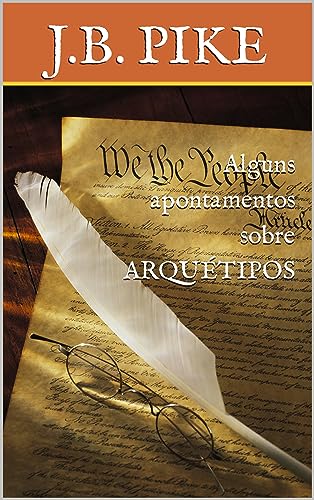 Alguns apontamentos sobre ARQUÉTIPOS - PIKE, J.B.