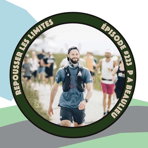 #223 - P A Beaulieu - Gagnant de Cacouna 2025, physio et maintenant co-directeur de l&rsquo;Ultra-trail des Chic-Chocs