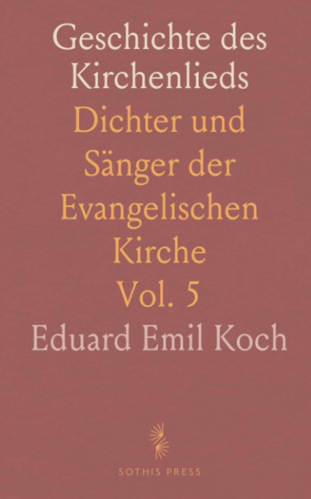 Geschichte des Kirchenlieds: Dichter und Sänger der Evangelischen Kirche