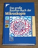 Das grosse Kosmos-Buch der Mikroskopie