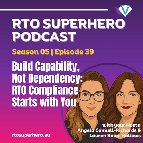 Build Capability, Not Dependency: RTO Compliance Starts with You