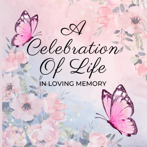 Butterfly Funeral Guest Book for Memorial Service: In Loving Memory Butterflies and Floral Celebration of Life Funeral Sign-in Guestbook, Share Condolences and Memories