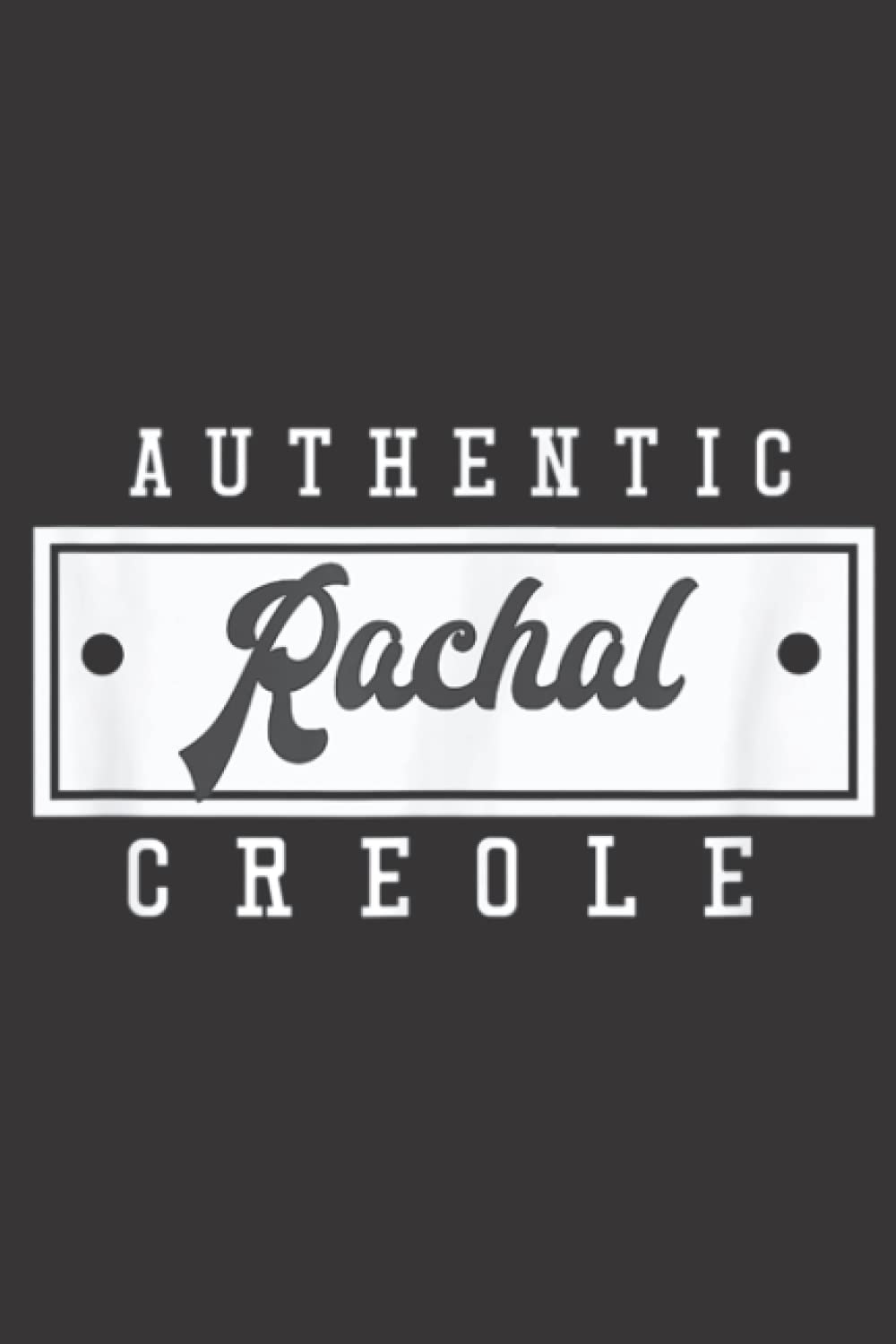 Authentic Creole Rachal Creole Surname GumboLife: Daily Planner Notepad To Do Schedule, Medium 6x9 Inches, 110 Pages, Printed Cover