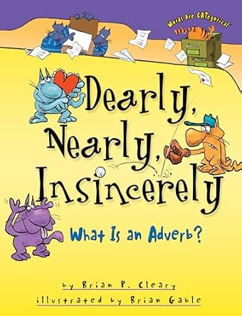 Dearly, Nearly, Insincerely: What Is an Adverb? (Words Are Categorical (R)) Words Are Categorical ed. Edition-Wow! eBook