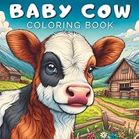 Baby cow coloring book: A farm animal coloring book with 45 pages for adults and kids. B0CQQMZHHL Book Cover