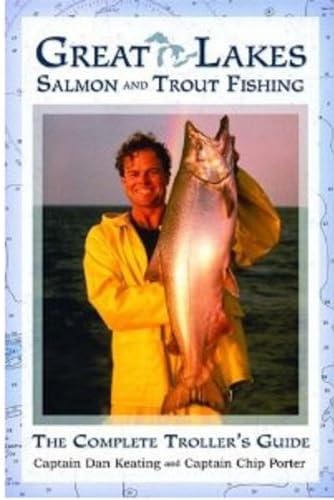 Great Lakes Salmon and Trout Fishing: The Complete Troller's Guide