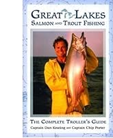Great Lakes Salmon and Trout Fishing: The Complete Troller's Guide 0974854905 Book Cover