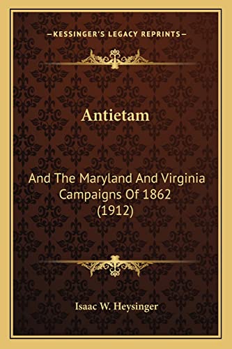 Antietam: And The Maryland And Virginia Campaigns Of 1862 (1912)