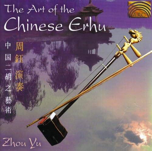 The Art Of The Chinese Erhu [Audio CD] Zhou Yu