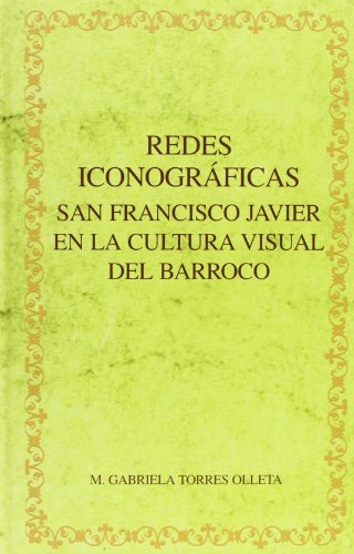 Redes iconográficas: San Francisco Javier en la cultura visual del Barroco