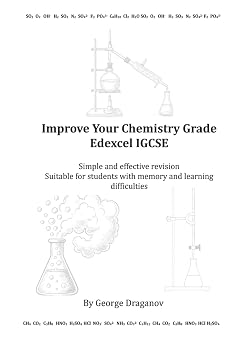 Improve Your Chemistry Grade Edexcel IGCSE Simple and effective revision Suitable for students with memory and learning difficulties
