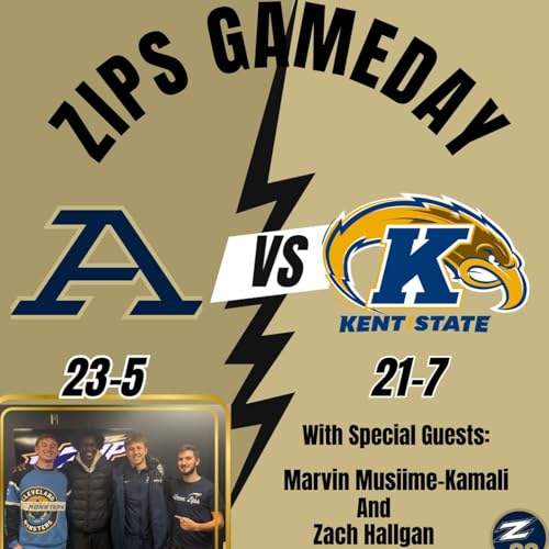 Zips Gameday @ Kent State FT: Marvin Musiime-Kamali and Zach Halligan