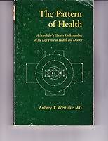 The pattern of health;: A search for a greater understanding of the life force in health and disease, 0877730407 Book Cover