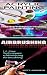 Acrylic Painting & Airbrushing: 1-2-3 Easy Techniques To Mastering Acrylic Painting & 1-2-3 Easy Techniques To Mastering Airbrushing (Airbrushing, Acrylic Painting, Oil Painting, Painting Book 2)