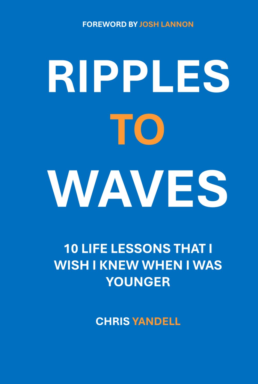 Ripples to Waves: 10 Life Lessons That I Wish I Knew When I Was Younger