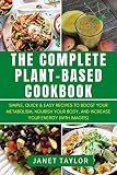 The Complete Plant-Based Cookbook For Athletes: Simple, Quick & Easy No-Meat Recipes To Boost Your Metabolism, Nourish Your Body And Increase Your Energy (English Edition)