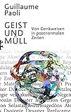 Geist und Müll: Von Denkweisen in postnormalen Zeiten - Guillaume Paoli 