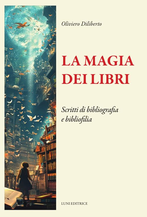 La magia dei libri. Scritti di bibliografia e bibliof