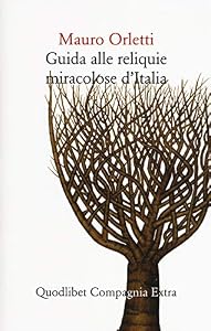 Vedi scheda su Amazon Guida alle reliquie miracolose d'Italia