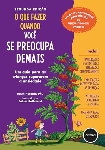 O que fazer quando você se preocupa demais – 2.ed.: um guia para as crianças superarem a ansiedade