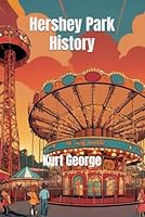 Hershey Park History B0D5HF7SW5 Book Cover