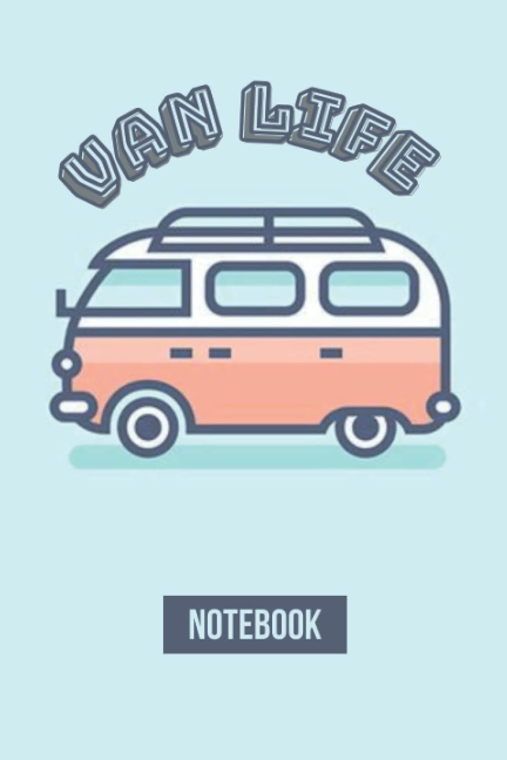 The van life notebook: blank lined journal for writing and note taking - 6x9 Lined 120 Pages Journal.