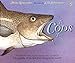 The Cod's Tale: A Biography of the Fish that Changed the World!