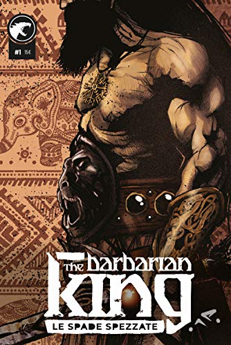 The Barbarian King. Le spade spezzate (Vol. 1)