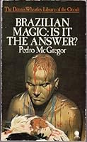 Brazilian Magic: Is It the Answer? (The Dennis Wheatley library of the occult) 0722159412 Book Cover
