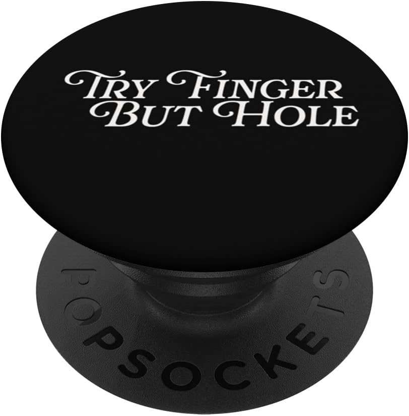 Try Finger But Hole Meme Funny Gamer Joke Viral Game Message PopSockets Swappable PopGrip