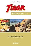  Tibor ePiccolo-Comic 32: Eine harte Schule (Tibor Piccolo 1-50)