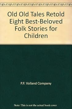 Old Old Tales Retold Eight Best-Beloved Folk Stories for Children