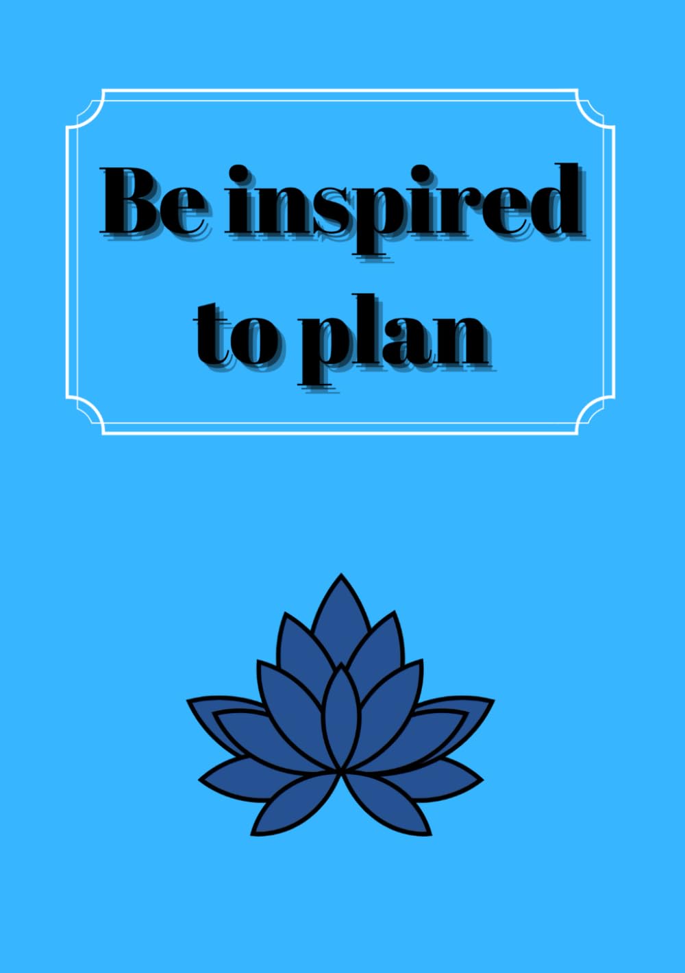 Be Inspired to Plan: Undated Monthly Planner