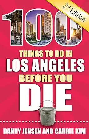 100 Things to Do in Los Angeles Before You Die, 2nd Edition