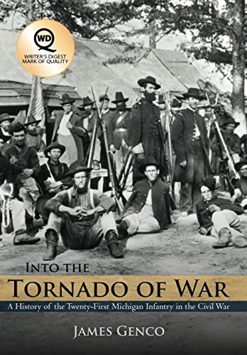 Into the Tornado of War: A History of the Twenty-First Michigan Infantry in the Civil War