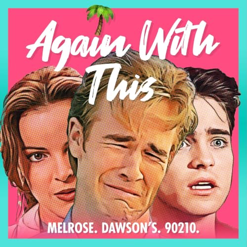 『Again With This: Dawson's, Melrose, 90210』のカバーアート