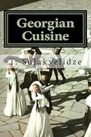 Georgian Cuisine 1481993453 Book Cover