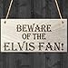 Price comparison product image Red Ocean Beware Of The Elvis Fan Novelty Wooden Hanging Shabby Chic Plaque Gift
