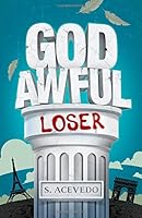 God Awful Loser (Book 1 of the God Awful Series) 0986320706 Book Cover