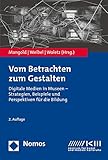 medien verstehen gestalten produzieren  Vom Betrachten zum Gestalten: Digitale Medien in Museen - Strategien, Beispiele und Perspektiven für die Bildung