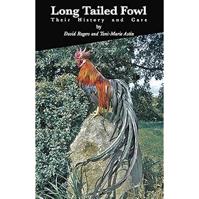 Long Tailed Fowl: Their History and Care