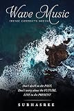  WAVE MUSIC (Music Connects Souls): Don\'t dwell on the PAST, Don\'t worry about the FUTURE, LIVE in the PRESENT