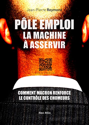 Pôle emploi: La machine à asservir (French Edition)