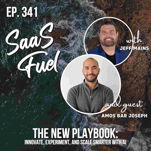 The New Playbook: Innovate, Experiment, and Scale Smarter with AI | Amos Bar Joseph | 341