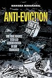 Anti-Eviction: The Fight against Tech-Led Gentrification in San Francisco (California Series in Public Anthropology) (Volume 61)