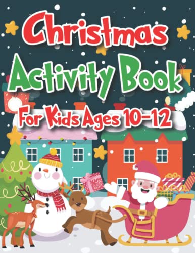 Christmas Activity Book For Kids Ages 10-12: Christmas Workbook for Children Ages 10-12 with 55+ Activities pages including Coloring, Dot to Dot, Mazes Games for Boys & Girls.