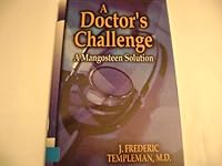 A Doctor's Challenge - A Mangosteen Solution 1887938613 Book Cover