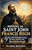 francese italiano traduttore  NOVENA TO SAINT JOHN FRANCIS REGIS: 9 Days of Powerful Intercession for Hope, Healing, and Breakthrough (Christian Religious Series) (English Edition)